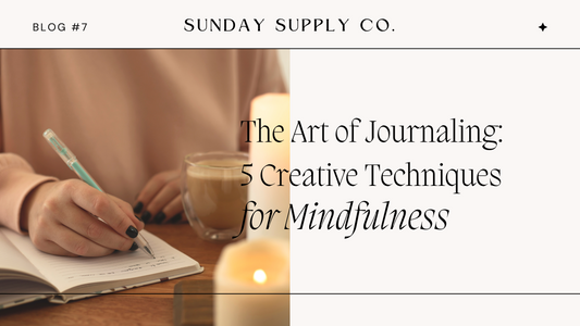 The Art of Journaling: 5 Creative Techniques for Mindfulness